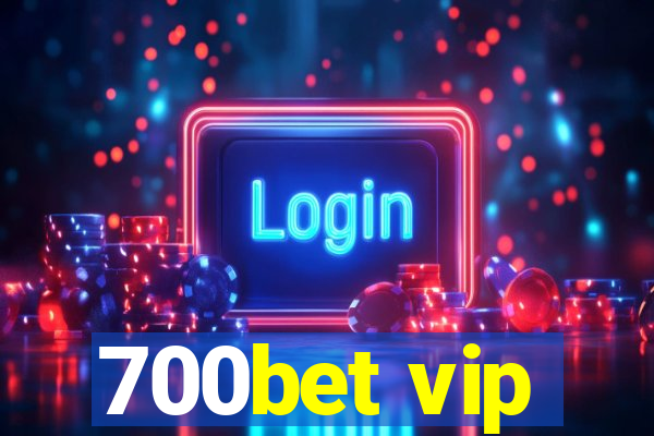 700bet vip